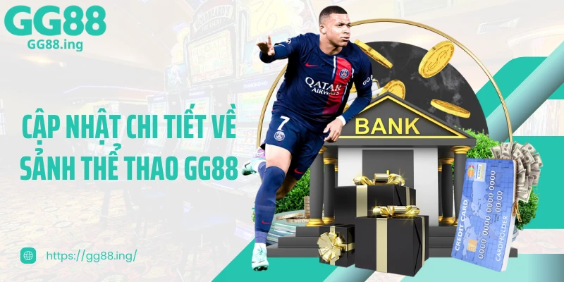 Cập nhật chi tiết về sảnh thể thao GG88