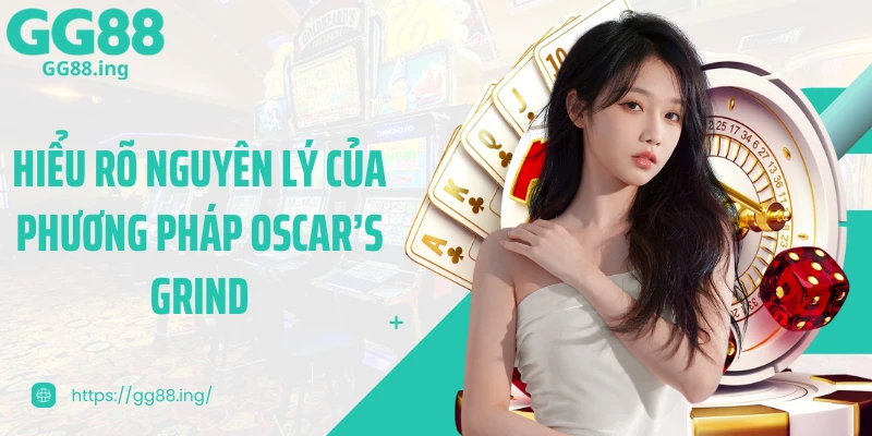 Hiểu rõ nguyên lý của phương pháp Oscar’s Grind