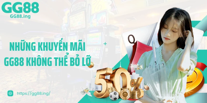 Những khuyến mãi GG88 không thể bỏ lỡ