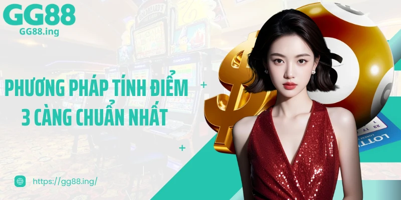 Phương pháp tính điểm 3 càng chuẩn nhất