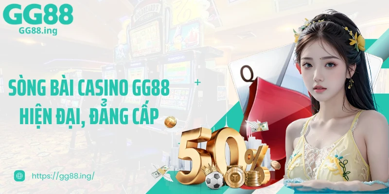 Sòng bài casino GG88 hiện đại, đẳng cấp